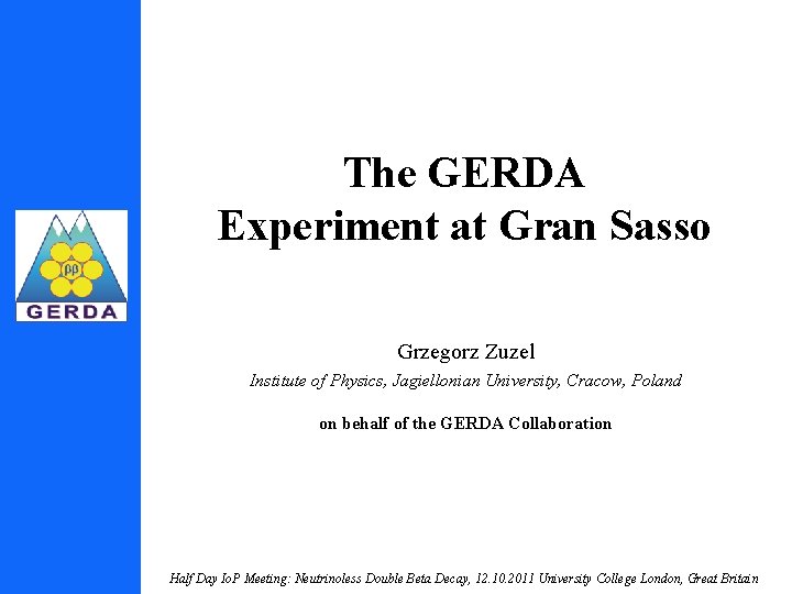 The GERDA Experiment at Gran Sasso Grzegorz Zuzel Institute of Physics, Jagiellonian University, Cracow,