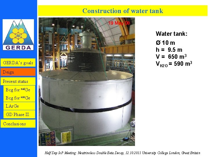 Construction of water tank 19 May 08 Water tank: GERDA’s goals Ø 10 m