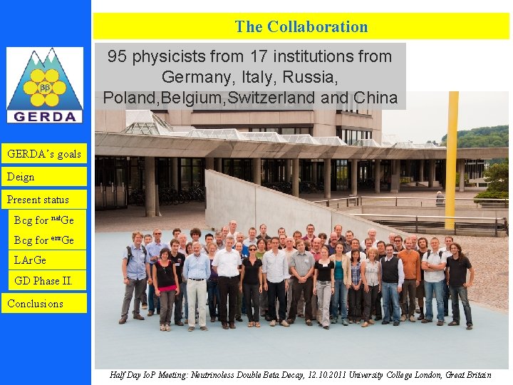 The Collaboration 95 physicists from 17 institutions from Germany, Italy, Russia, Poland, Belgium, Switzerland