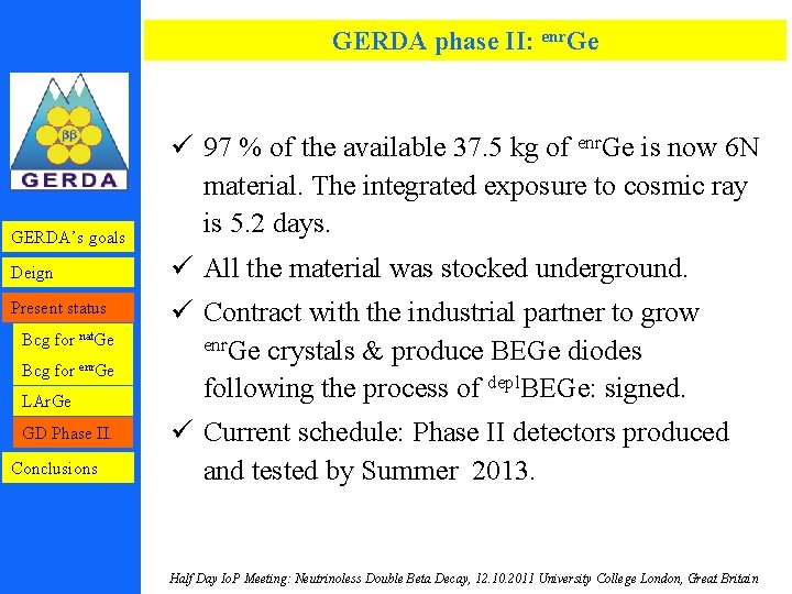 GERDA phase II: enr. Ge GERDA’s goals ü 97 % of the available 37.