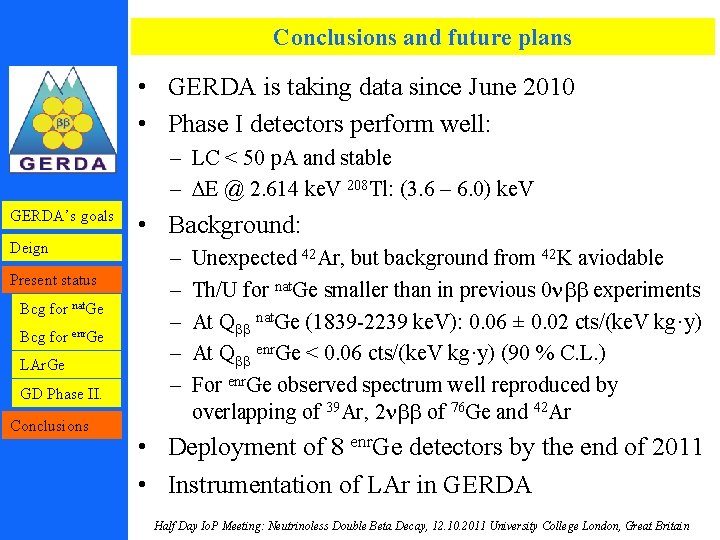Conclusions and future plans • GERDA is taking data since June 2010 • Phase