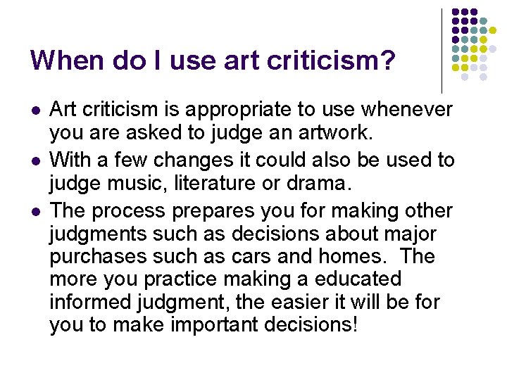 When do I use art criticism? l l l Art criticism is appropriate to