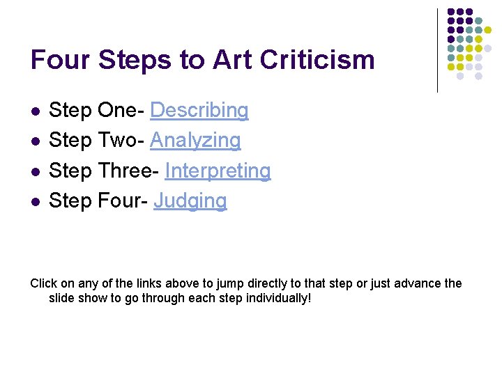 Four Steps to Art Criticism l l Step One- Describing Step Two- Analyzing Step