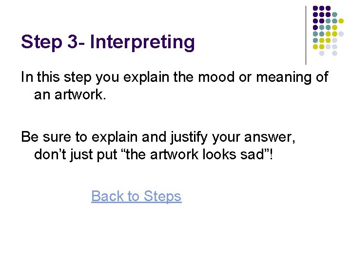 Step 3 - Interpreting In this step you explain the mood or meaning of