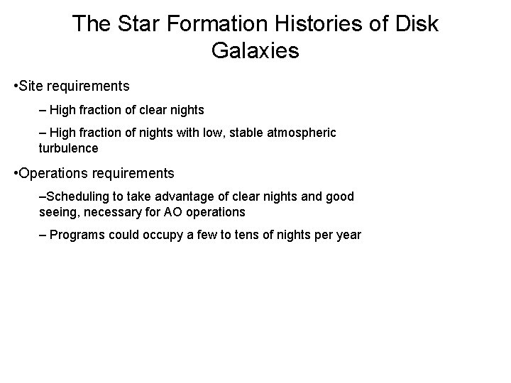 The Star Formation Histories of Disk Galaxies • Site requirements – High fraction of