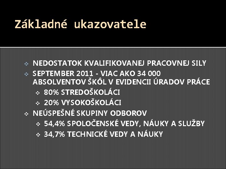 Základné ukazovatele v v v NEDOSTATOK KVALIFIKOVANEJ PRACOVNEJ SILY SEPTEMBER 2011 - VIAC AKO