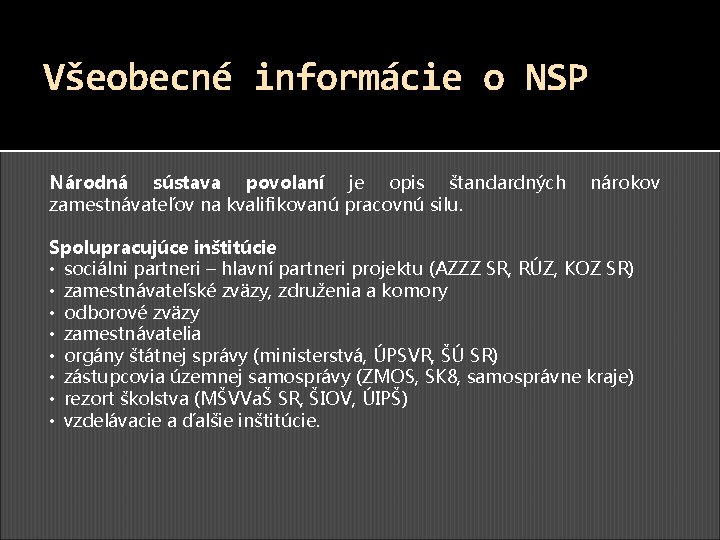 Všeobecné informácie o NSP Národná sústava povolaní je opis štandardných zamestnávateľov na kvalifikovanú pracovnú