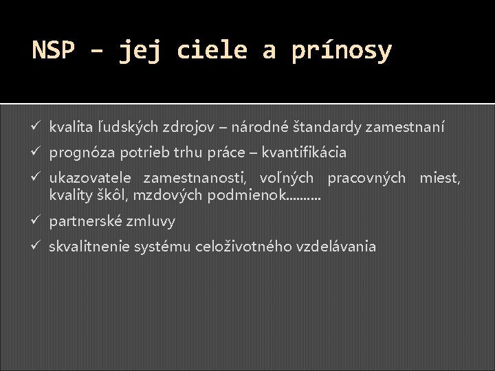 NSP – jej ciele a prínosy ü kvalita ľudských zdrojov – národné štandardy zamestnaní