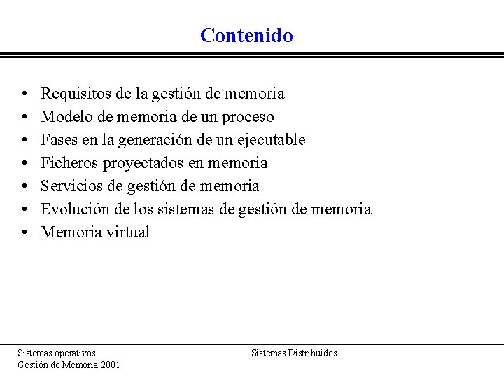 Contenido • • Requisitos de la gestión de memoria Modelo de memoria de un