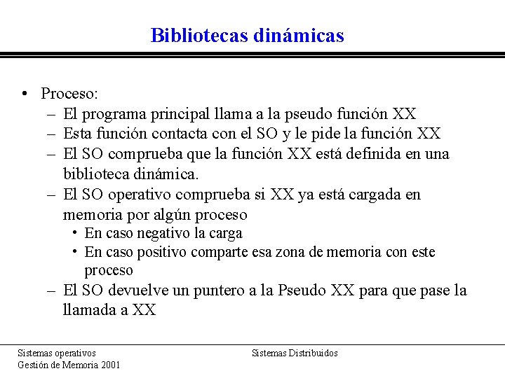 Bibliotecas dinámicas • Proceso: – El programa principal llama a la pseudo función XX