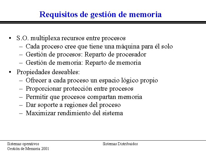 Requisitos de gestión de memoria • S. O. multiplexa recursos entre procesos – Cada