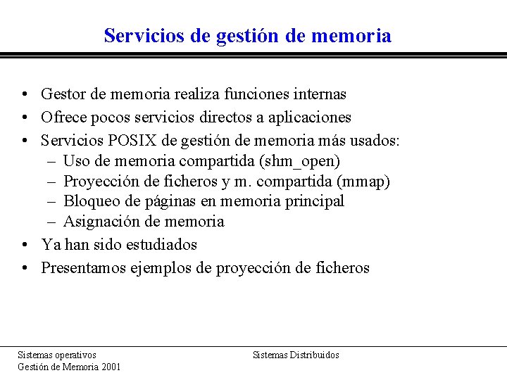 Servicios de gestión de memoria • Gestor de memoria realiza funciones internas • Ofrece