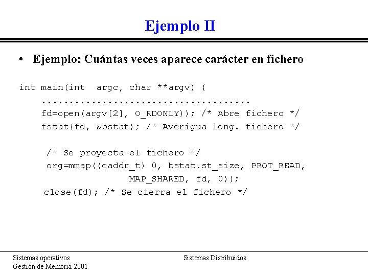 Ejemplo II • Ejemplo: Cuántas veces aparece carácter en fichero int main(int argc, char