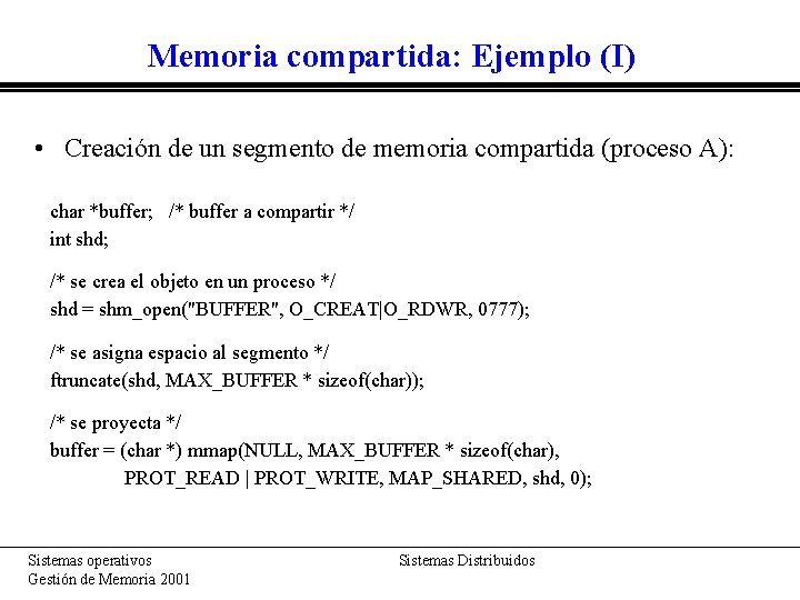 Memoria compartida: Ejemplo (I) • Creación de un segmento de memoria compartida (proceso A):