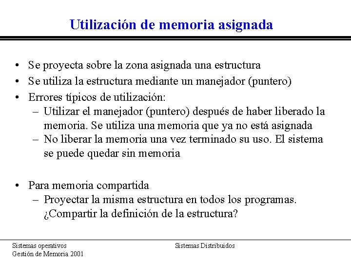 Utilización de memoria asignada • Se proyecta sobre la zona asignada una estructura •