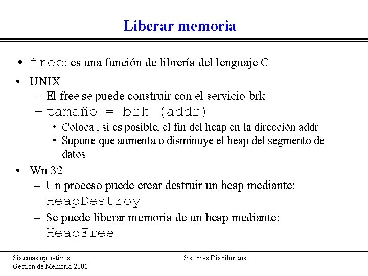 Liberar memoria • free: es una función de librería del lenguaje C • UNIX