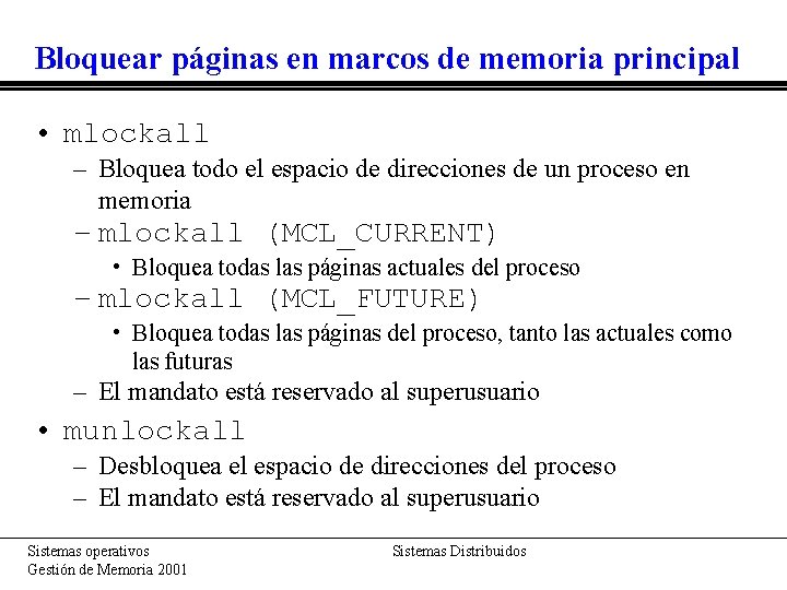 Bloquear páginas en marcos de memoria principal • mlockall – Bloquea todo el espacio