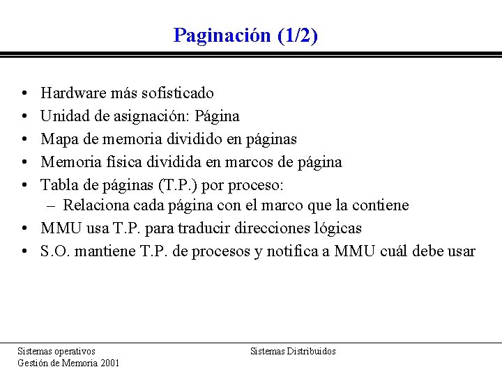 Paginación (1/2) • • • Hardware más sofisticado Unidad de asignación: Página Mapa de