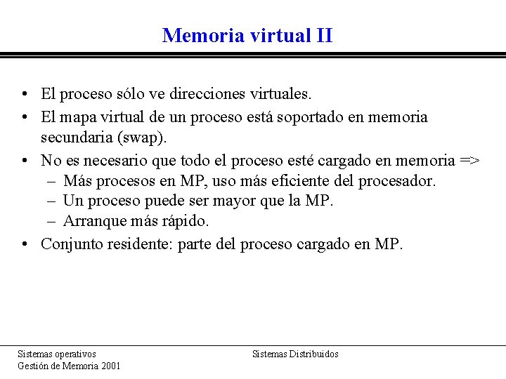 Memoria virtual II • El proceso sólo ve direcciones virtuales. • El mapa virtual