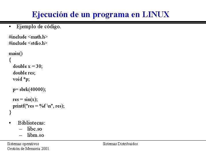 Ejecución de un programa en LINUX • Ejemplo de código. #include <math. h> #include