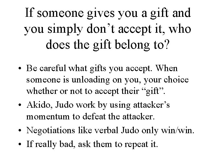 If someone gives you a gift and you simply don’t accept it, who does