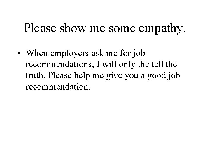 Please show me some empathy. • When employers ask me for job recommendations, I