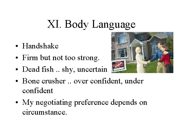 XI. Body Language • • Handshake Firm but not too strong. Dead fish. .