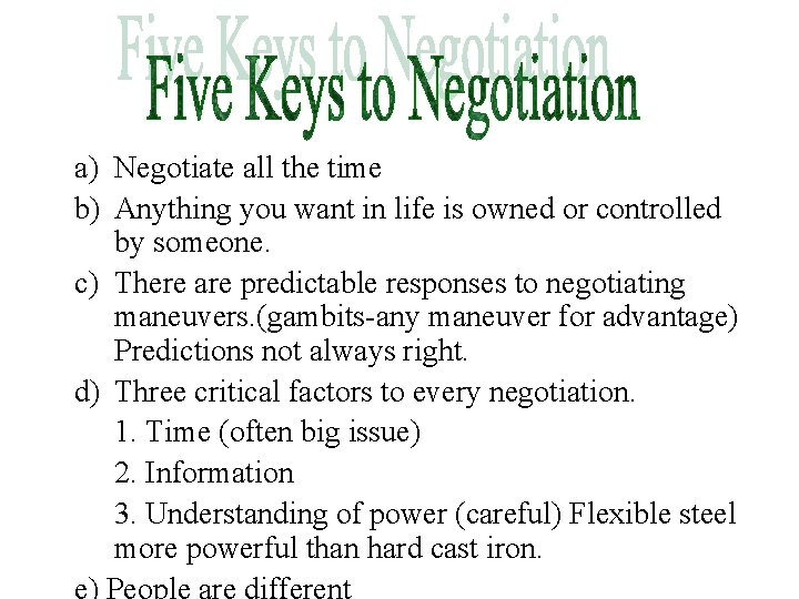 a) Negotiate all the time b) Anything you want in life is owned or