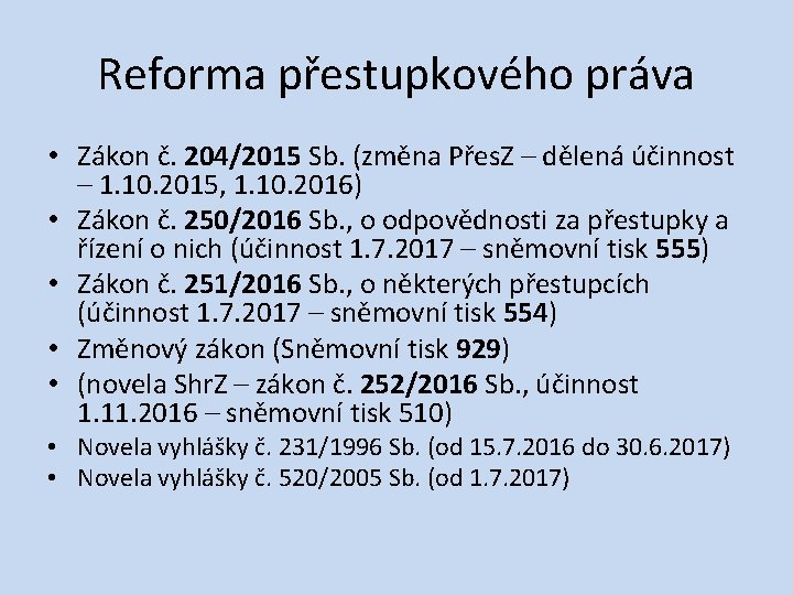 Reforma přestupkového práva • Zákon č. 204/2015 Sb. (změna Přes. Z – dělená účinnost