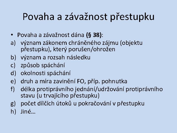 Povaha a závažnost přestupku • Povaha a závažnost dána (§ 38): a) význam zákonem