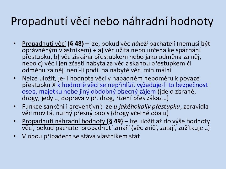 Propadnutí věci nebo náhradní hodnoty • Propadnutí věci (§ 48) – lze, pokud věc