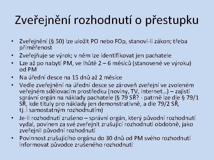 Zveřejnění rozhodnutí o přestupku • Zveřejnění (§ 50) lze uložit PO nebo FOp, stanoví‐li