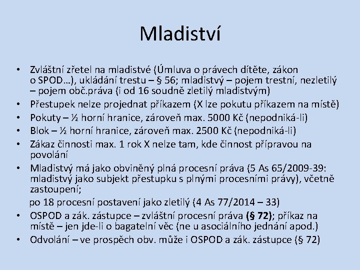 Mladiství • Zvláštní zřetel na mladistvé (Úmluva o právech dítěte, zákon o SPOD…), ukládání