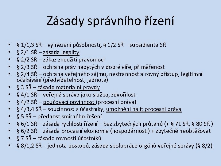 Zásady správního řízení • • • • § 1/1, 3 SŘ – vymezení působnosti,