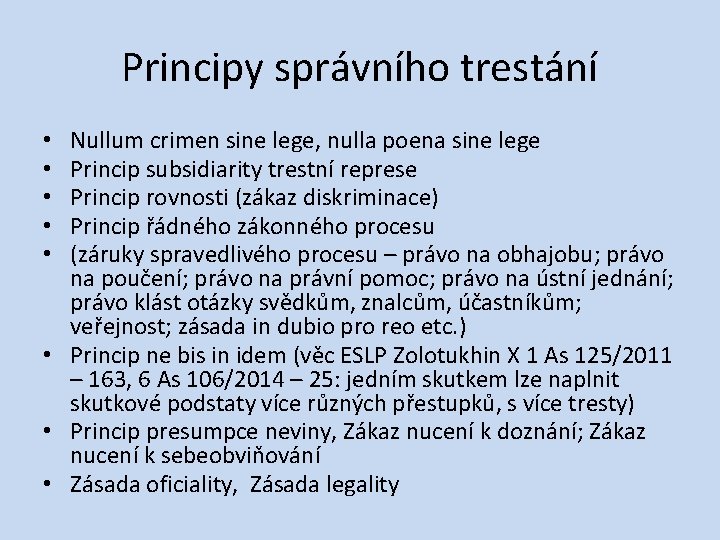 Principy správního trestání Nullum crimen sine lege, nulla poena sine lege Princip subsidiarity trestní