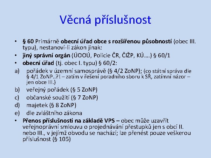 Věcná příslušnost • § 60 Primárně obecní úřad obce s rozšířenou působností (obec III.