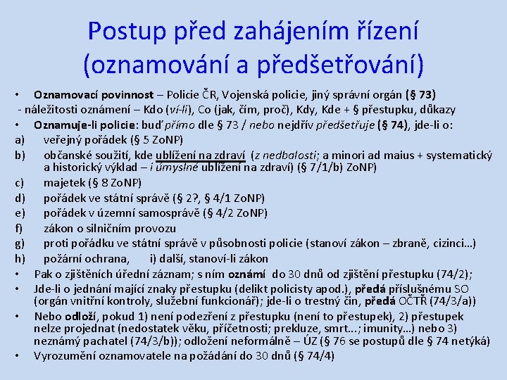 Postup před zahájením řízení (oznamování a předšetřování) • Oznamovací povinnost – Policie ČR, Vojenská