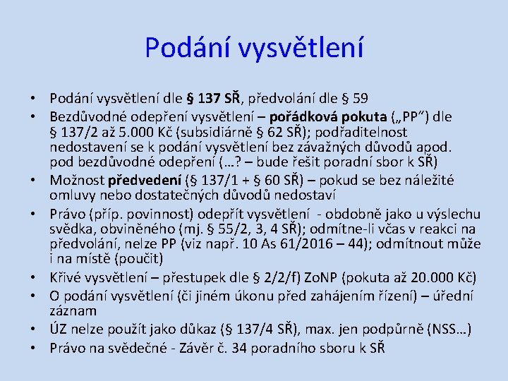 Podání vysvětlení • Podání vysvětlení dle § 137 SŘ, předvolání dle § 59 •
