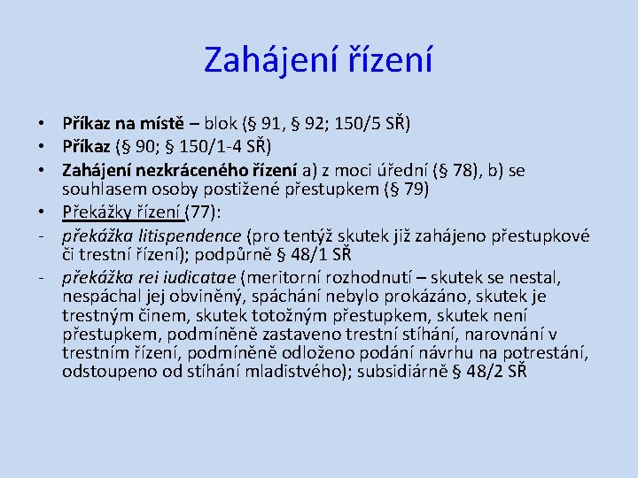 Zahájení řízení • Příkaz na místě – blok (§ 91, § 92; 150/5 SŘ)