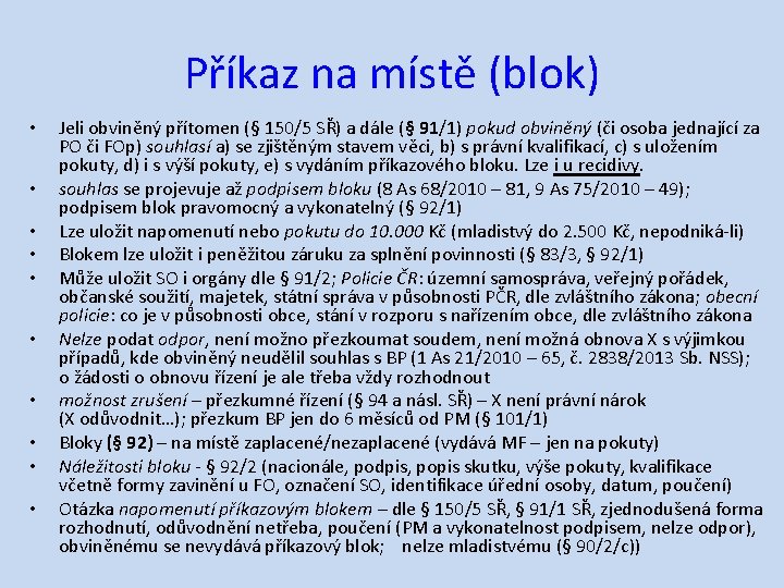 Příkaz na místě (blok) • • • Jeli obviněný přítomen (§ 150/5 SŘ) a