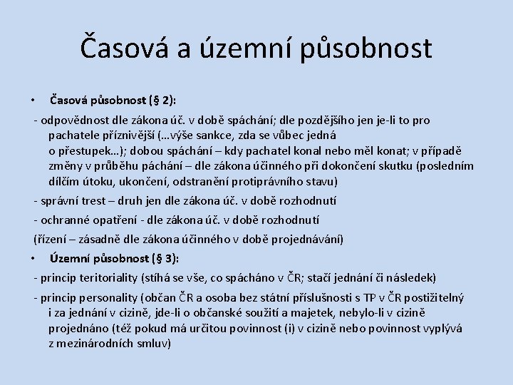 Časová a územní působnost • Časová působnost (§ 2): ‐ odpovědnost dle zákona úč.