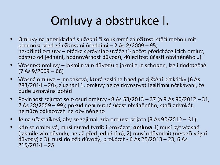 Omluvy a obstrukce I. • Omluvy na neodkladné služební či soukromé záležitosti stěží mohou