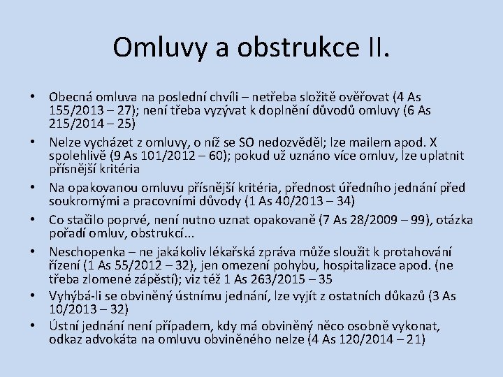 Omluvy a obstrukce II. • Obecná omluva na poslední chvíli – netřeba složitě ověřovat