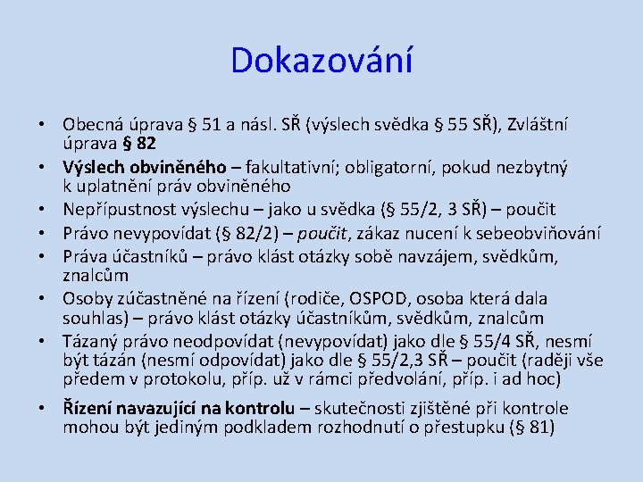 Dokazování • Obecná úprava § 51 a násl. SŘ (výslech svědka § 55 SŘ),