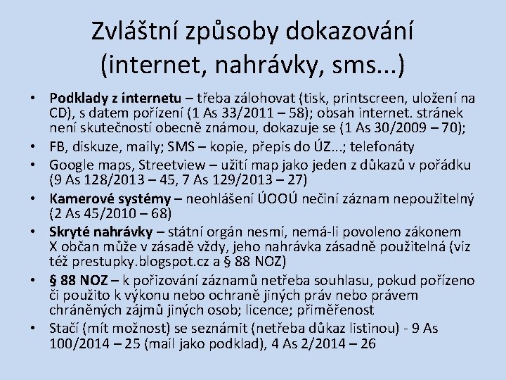 Zvláštní způsoby dokazování (internet, nahrávky, sms. . . ) • Podklady z internetu –