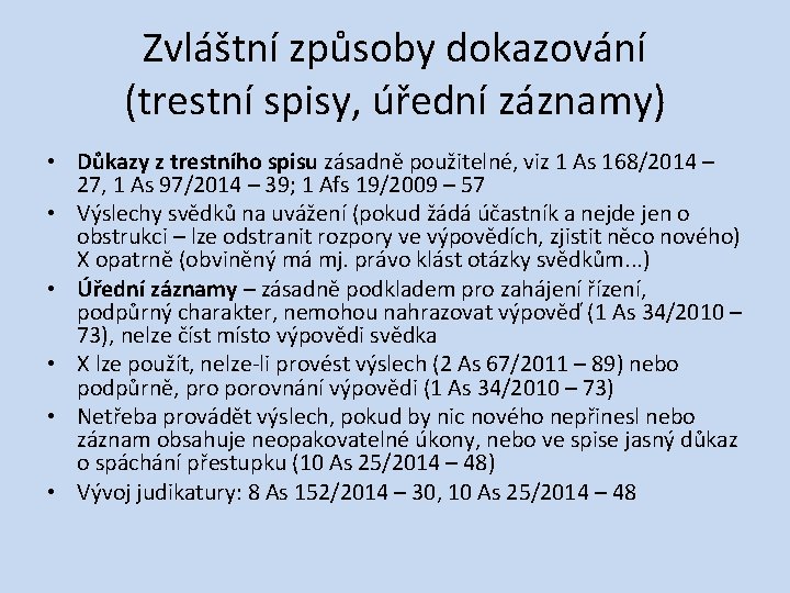 Zvláštní způsoby dokazování (trestní spisy, úřední záznamy) • Důkazy z trestního spisu zásadně použitelné,