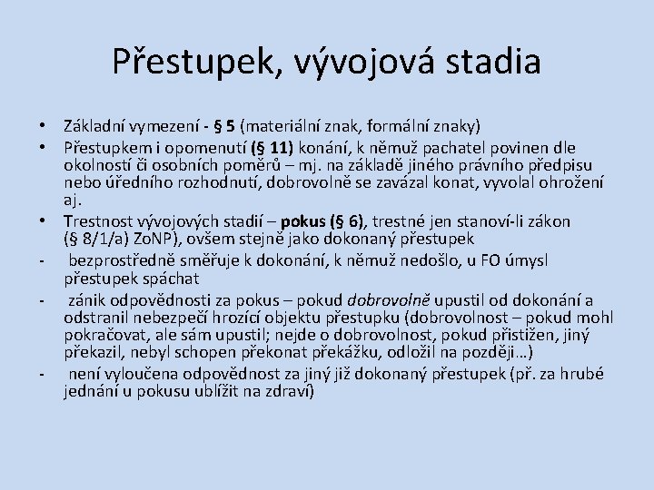 Přestupek, vývojová stadia • Základní vymezení ‐ § 5 (materiální znak, formální znaky) •