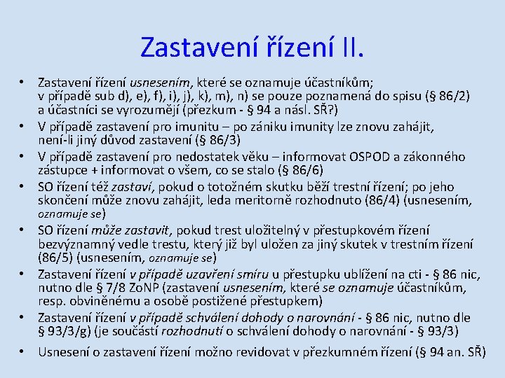 Zastavení řízení II. • Zastavení řízení usnesením, které se oznamuje účastníkům; v případě sub