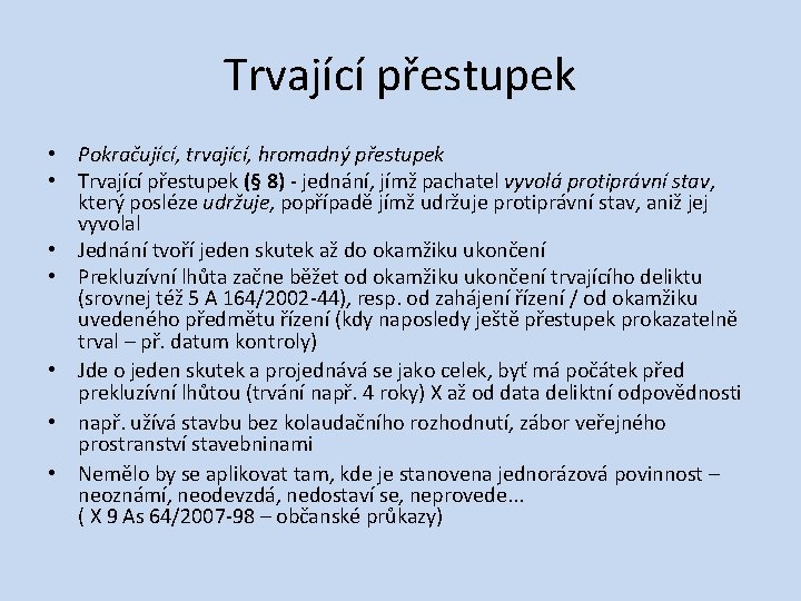 Trvající přestupek • Pokračující, trvající, hromadný přestupek • Trvající přestupek (§ 8) ‐ jednání,