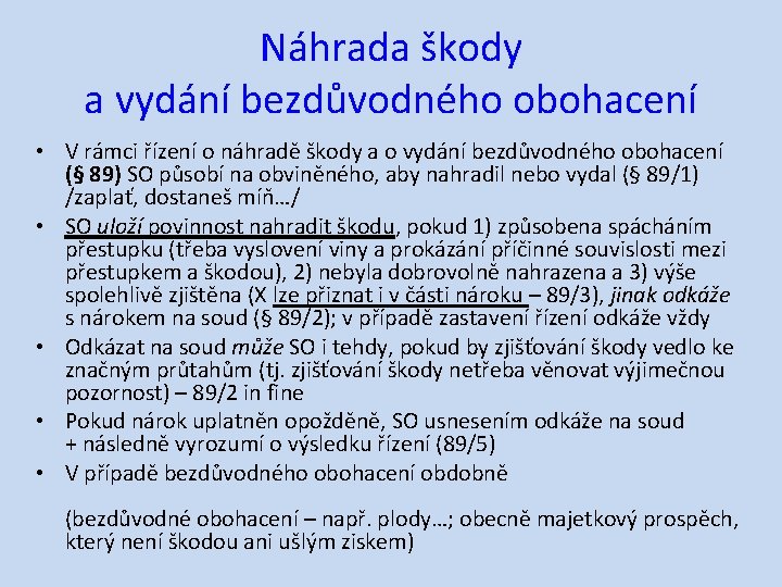 Náhrada škody a vydání bezdůvodného obohacení • V rámci řízení o náhradě škody a